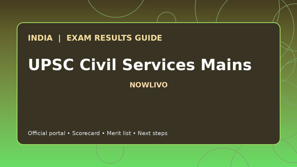 Illustrated NOWLIVO guide to checking UPSC Civil Services Mains examination results and official scorecards