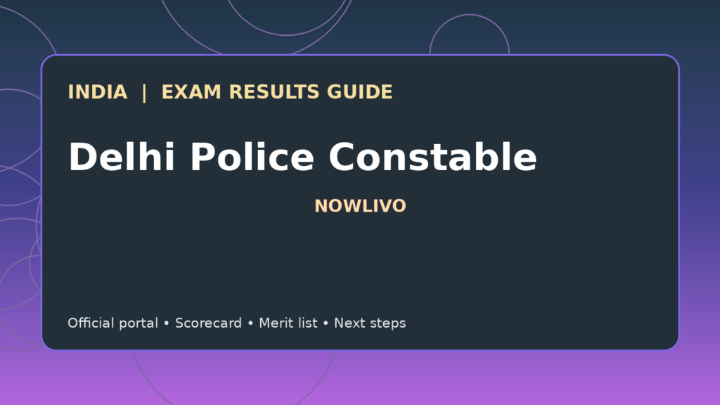 Illustrated NOWLIVO guide to checking Delhi Police Constable examination results and official scorecards