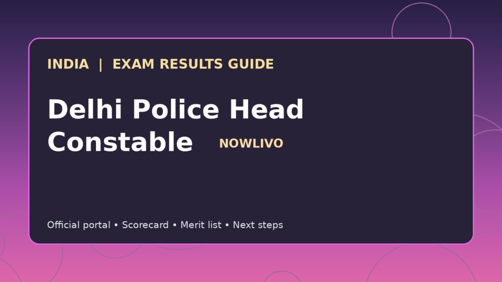 Illustrated NOWLIVO guide to checking Delhi Police Head Constable examination results and official scorecards