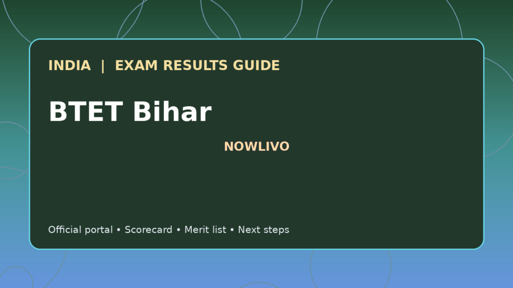 Illustrated NOWLIVO guide to checking BTET Bihar examination results and official scorecards