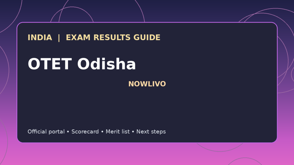 Illustrated NOWLIVO guide to checking OTET Odisha examination results and official scorecards