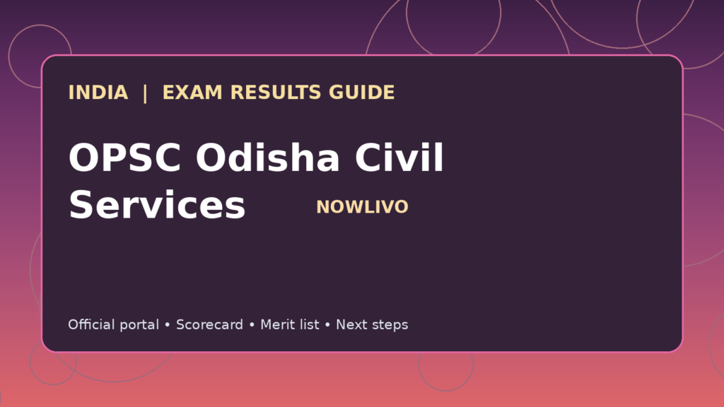 Illustrated NOWLIVO guide to checking OPSC Odisha Civil Services examination results and official scorecards