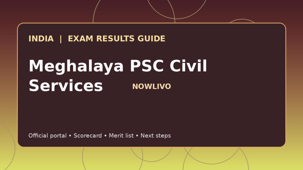 Illustrated NOWLIVO guide to checking Meghalaya PSC Civil Services examination results and official scorecards